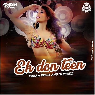 Ek Do Teen – DJ Soham & DJ Pradz